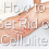 How to get Rid of Cellulite with Beauty Care